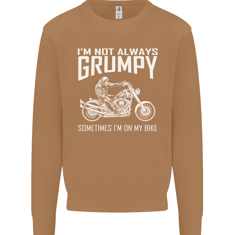 I'm Not Always Grumpy Motorbike Motorcycle Mens Sweatshirt Jumper Caramel Latte