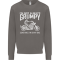 I'm Not Always Grumpy Motorbike Motorcycle Mens Sweatshirt Jumper Charcoal