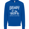 I'm Not Always Grumpy Motorbike Motorcycle Mens Sweatshirt Jumper Royal Blue