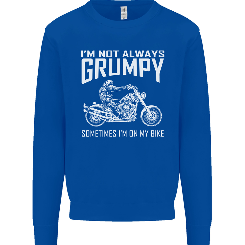 I'm Not Always Grumpy Motorbike Motorcycle Mens Sweatshirt Jumper Royal Blue