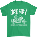 I'm Not Always Grumpy Motorbike Motorcycle Mens T-Shirt Cotton Gildan Irish Green