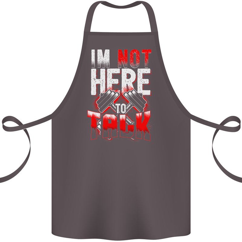 I'm Not Here to Talk Gym Training Top Cotton Apron 100% Organic Dark Grey