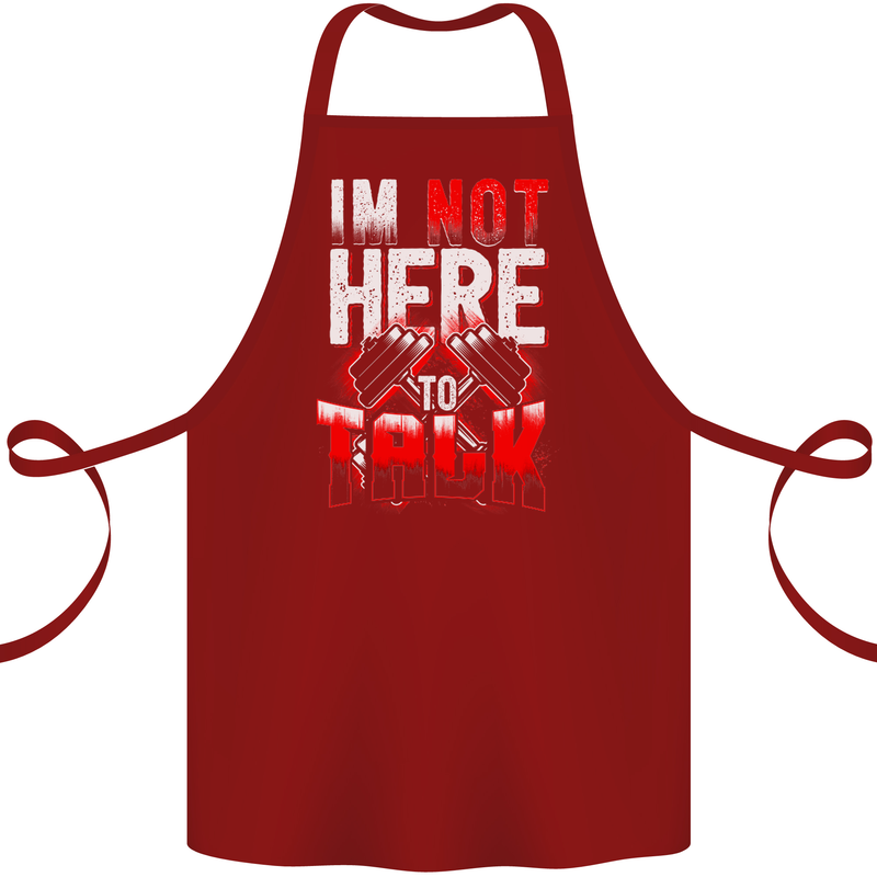 I'm Not Here to Talk Gym Training Top Cotton Apron 100% Organic Maroon