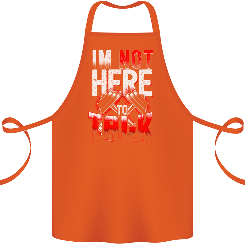 I'm Not Here to Talk Gym Training Top Cotton Apron 100% Organic Orange