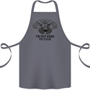 I'm Not Here to Talk Gym Training Top Cotton Apron 100% Organic Steel