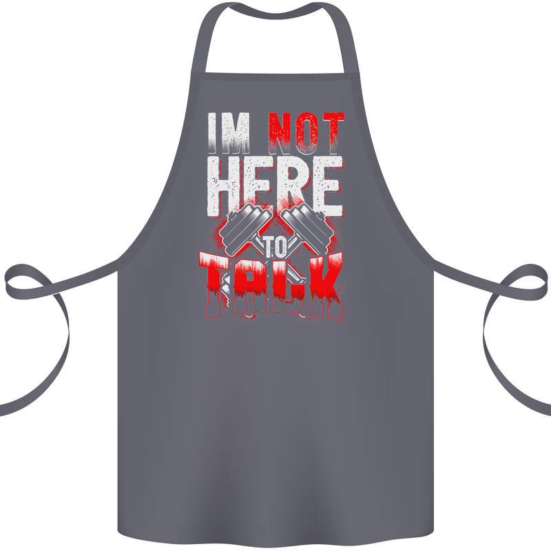 I'm Not Here to Talk Gym Training Top Cotton Apron 100% Organic Steel