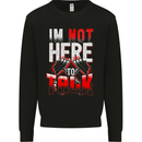 I'm Not Here to Talk Gym Training Top Kids Sweatshirt Jumper Black