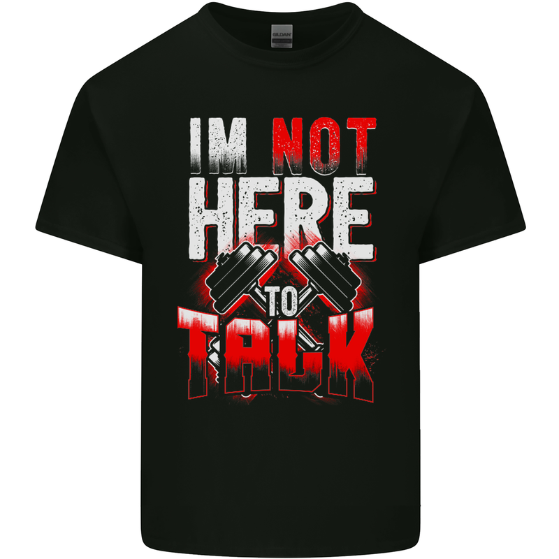 I'm Not Here to Talk Gym Training Top Mens Cotton T-Shirt Tee Top Black