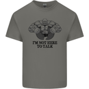I'm Not Here to Talk Gym Training Top Mens Cotton T-Shirt Tee Top Charcoal