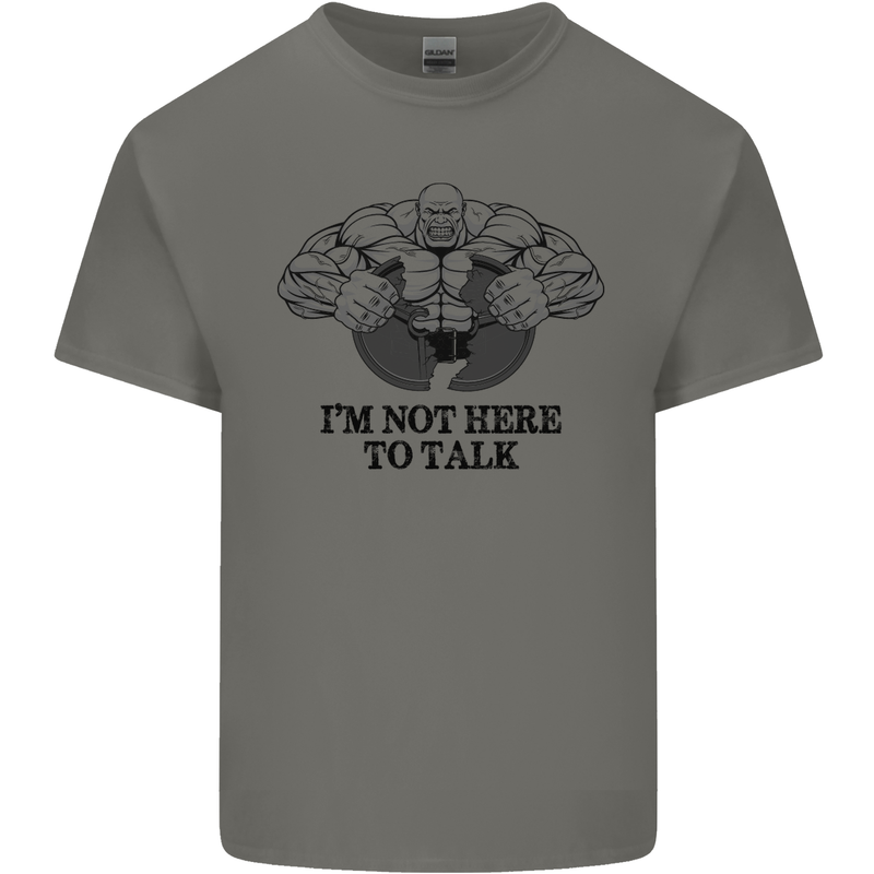 I'm Not Here to Talk Gym Training Top Mens Cotton T-Shirt Tee Top Charcoal