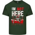 I'm Not Here to Talk Gym Training Top Mens Cotton T-Shirt Tee Top Forest Green