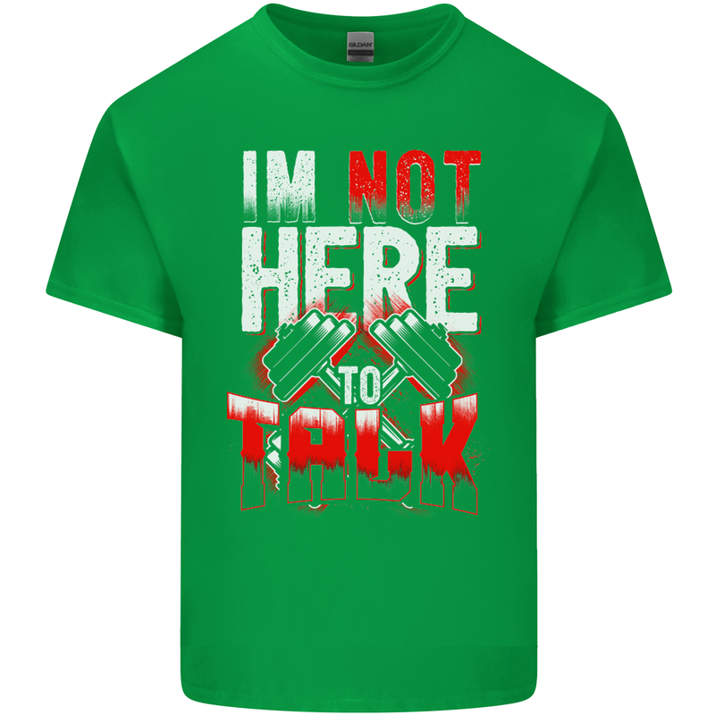 I'm Not Here to Talk Gym Training Top Mens Cotton T-Shirt Tee Top Irish Green