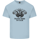 I'm Not Here to Talk Gym Training Top Mens Cotton T-Shirt Tee Top Light Blue