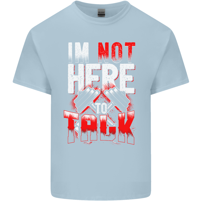 I'm Not Here to Talk Gym Training Top Mens Cotton T-Shirt Tee Top Light Blue