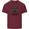 I'm Not Here to Talk Gym Training Top Mens Cotton T-Shirt Tee Top Maroon