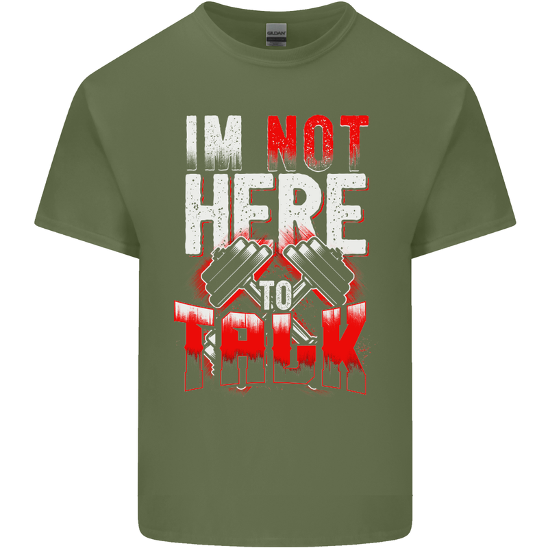 I'm Not Here to Talk Gym Training Top Mens Cotton T-Shirt Tee Top Military Green