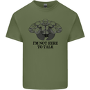 I'm Not Here to Talk Gym Training Top Mens Cotton T-Shirt Tee Top Military Green