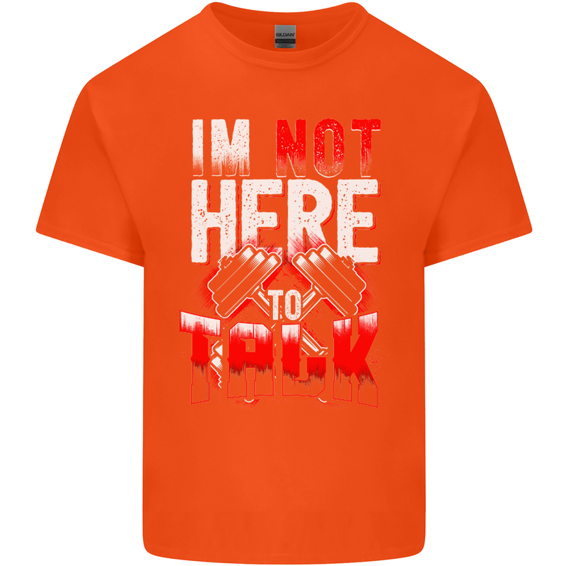 I'm Not Here to Talk Gym Training Top Mens Cotton T-Shirt Tee Top Orange