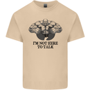 I'm Not Here to Talk Gym Training Top Mens Cotton T-Shirt Tee Top Sand