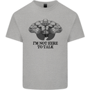 I'm Not Here to Talk Gym Training Top Mens Cotton T-Shirt Tee Top Sports Grey