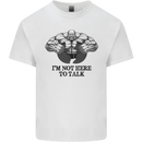 I'm Not Here to Talk Gym Training Top Mens Cotton T-Shirt Tee Top White