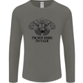 I'm Not Here to Talk Gym Training Top Mens Long Sleeve T-Shirt Charcoal