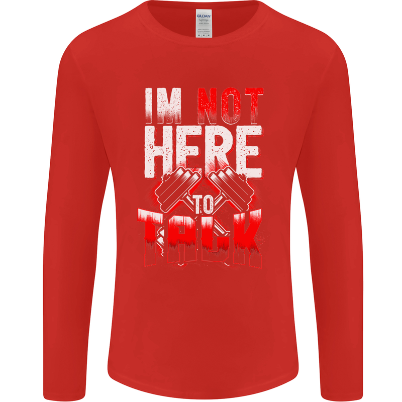 I'm Not Here to Talk Gym Training Top Mens Long Sleeve T-Shirt Red