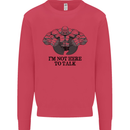 I'm Not Here to Talk Gym Training Top Mens Sweatshirt Jumper Heliconia
