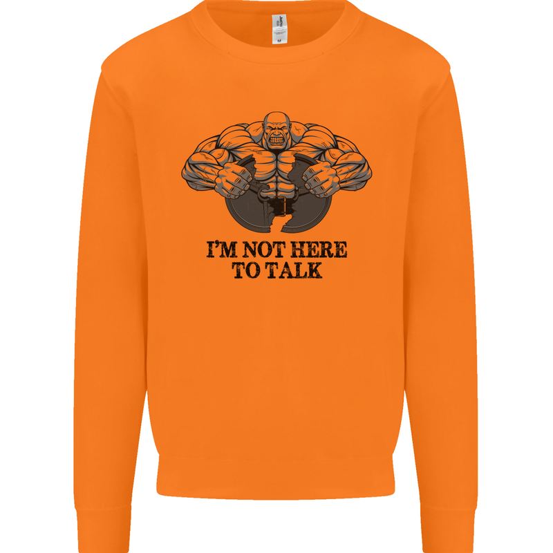 I'm Not Here to Talk Gym Training Top Mens Sweatshirt Jumper Orange