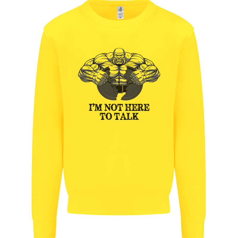 I'm Not Here to Talk Gym Training Top Mens Sweatshirt Jumper Yellow