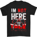I'm Not Here to Talk Gym Training Top Mens T-Shirt Cotton Gildan Black