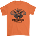 I'm Not Here to Talk Gym Training Top Mens T-Shirt Cotton Gildan Orange