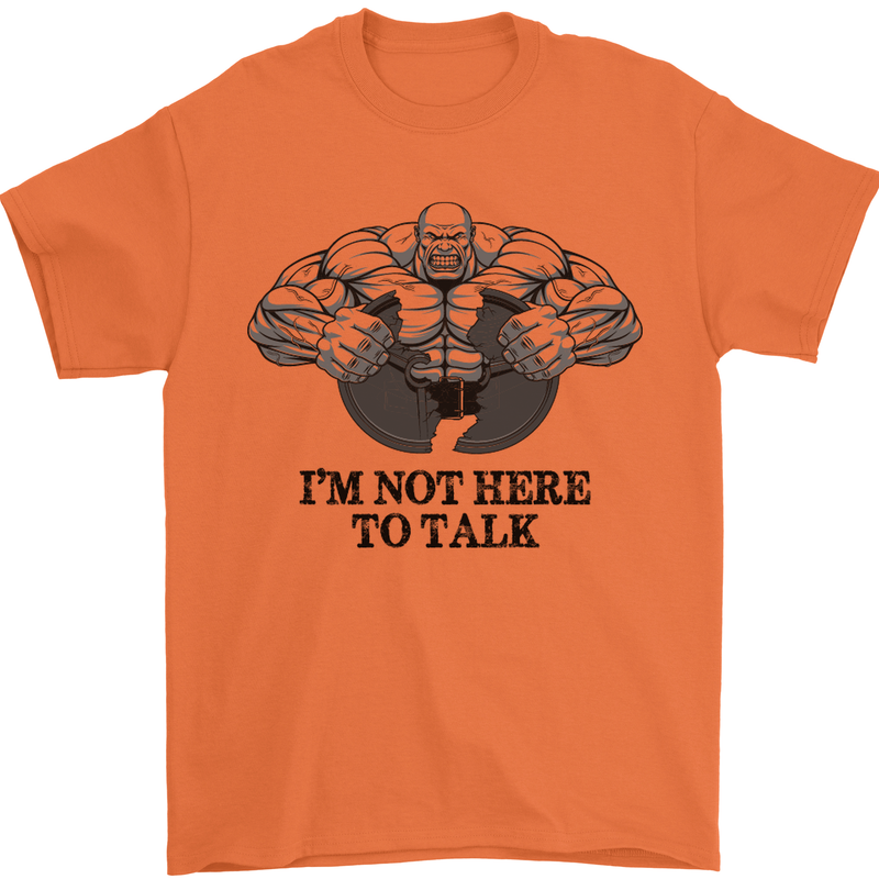 I'm Not Here to Talk Gym Training Top Mens T-Shirt Cotton Gildan Orange