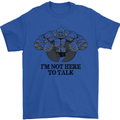 I'm Not Here to Talk Gym Training Top Mens T-Shirt Cotton Gildan Royal Blue