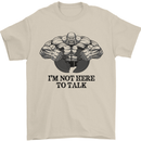 I'm Not Here to Talk Gym Training Top Mens T-Shirt Cotton Gildan Sand