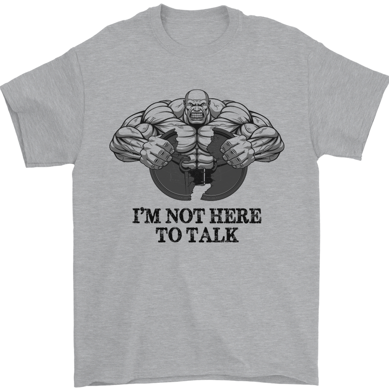 I'm Not Here to Talk Gym Training Top Mens T-Shirt Cotton Gildan Sports Grey
