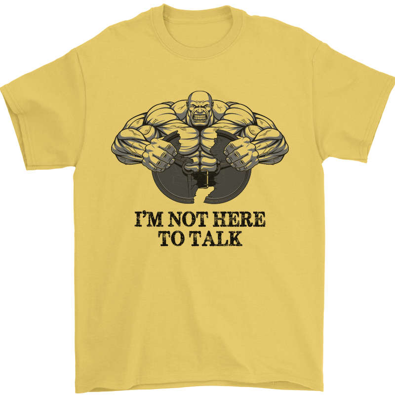 I'm Not Here to Talk Gym Training Top Mens T-Shirt Cotton Gildan Yellow