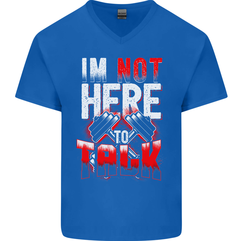 I'm Not Here to Talk Gym Training Top Mens V-Neck Cotton T-Shirt Royal Blue