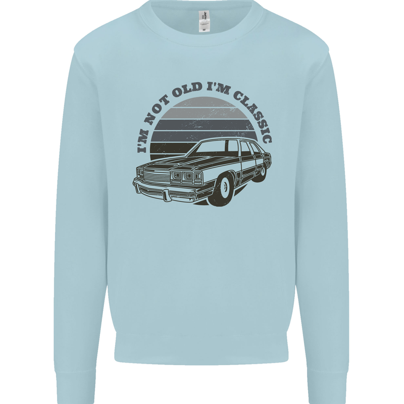 I'm Not Old I'm a Classic Kids Sweatshirt Jumper Light Blue