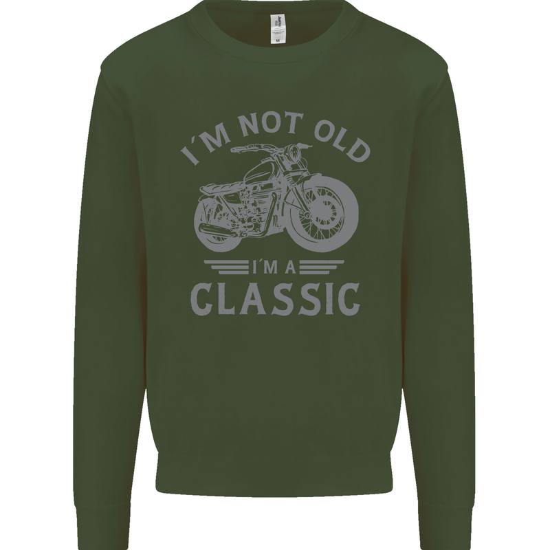 I'm Not Old I'm a Classic Motorcycle Biker Kids Sweatshirt Jumper Forest Green
