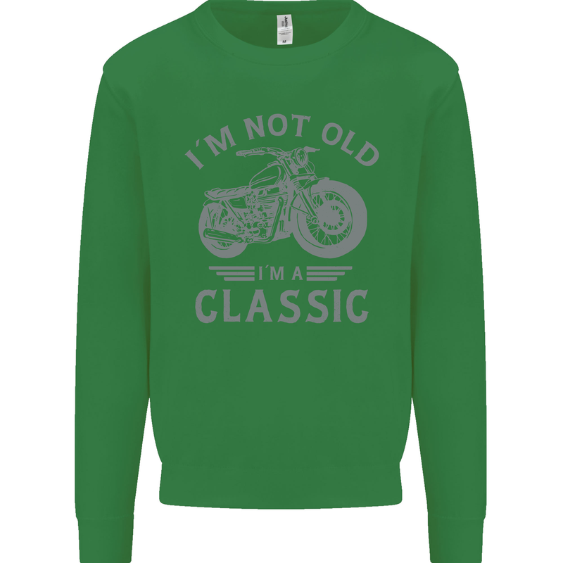 I'm Not Old I'm a Classic Motorcycle Biker Kids Sweatshirt Jumper Irish Green