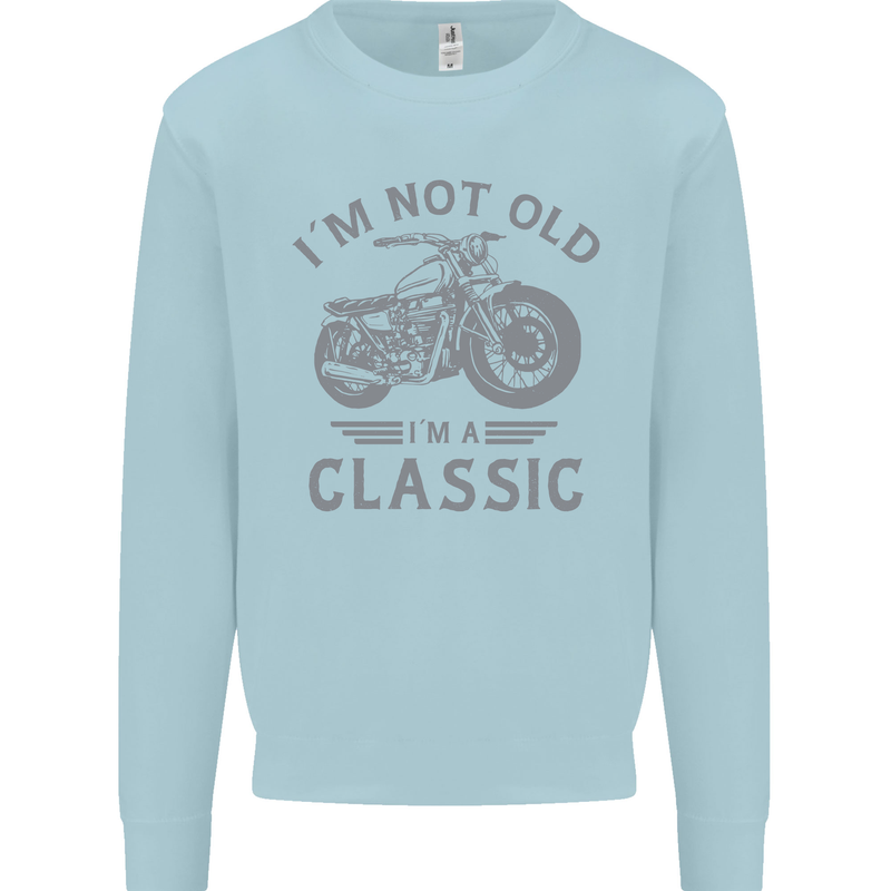 I'm Not Old I'm a Classic Motorcycle Biker Kids Sweatshirt Jumper Light Blue