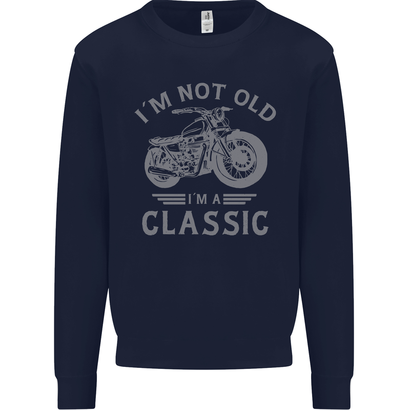 I'm Not Old I'm a Classic Motorcycle Biker Kids Sweatshirt Jumper Navy Blue