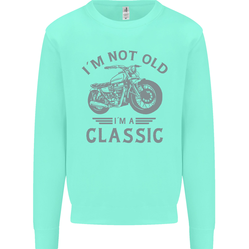 I'm Not Old I'm a Classic Motorcycle Biker Kids Sweatshirt Jumper Peppermint