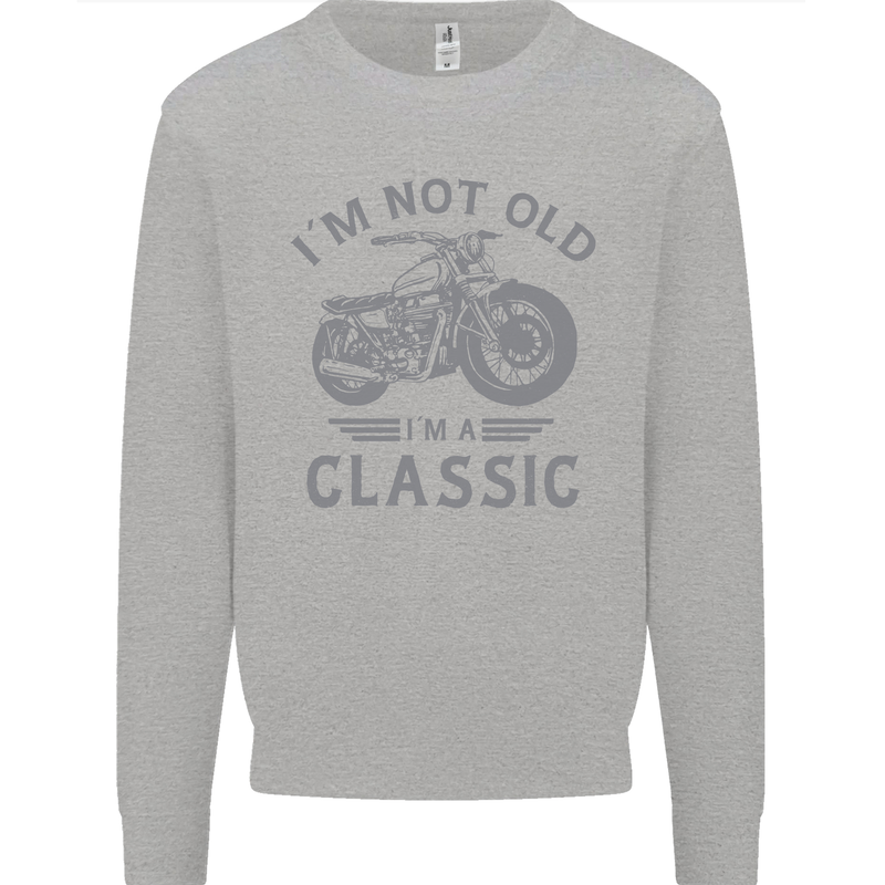 I'm Not Old I'm a Classic Motorcycle Biker Kids Sweatshirt Jumper Sports Grey