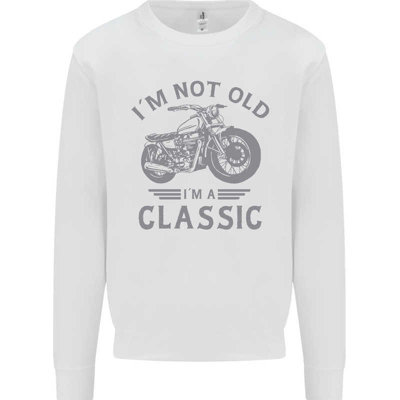 I'm Not Old I'm a Classic Motorcycle Biker Kids Sweatshirt Jumper White
