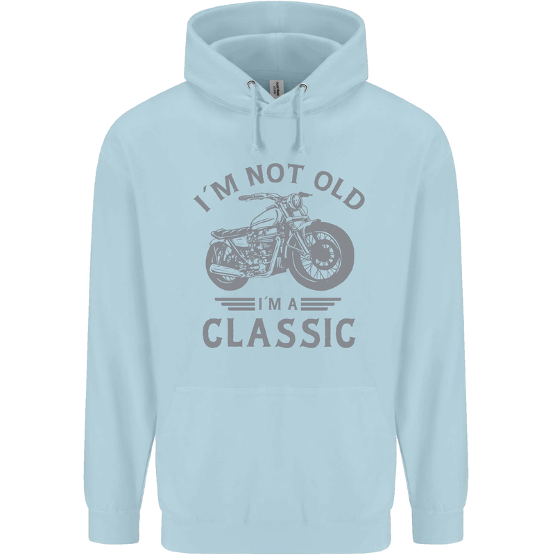 I'm Not Old I'm a Classic Motorcycle Biker Mens 80% Cotton Hoodie Light Blue