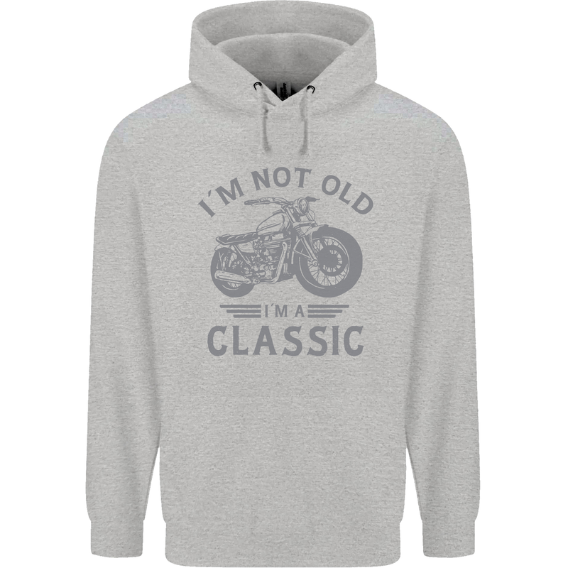 I'm Not Old I'm a Classic Motorcycle Biker Mens 80% Cotton Hoodie Sports Grey