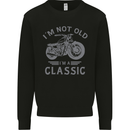 I'm Not Old I'm a Classic Motorcycle Biker Mens Sweatshirt Jumper Black
