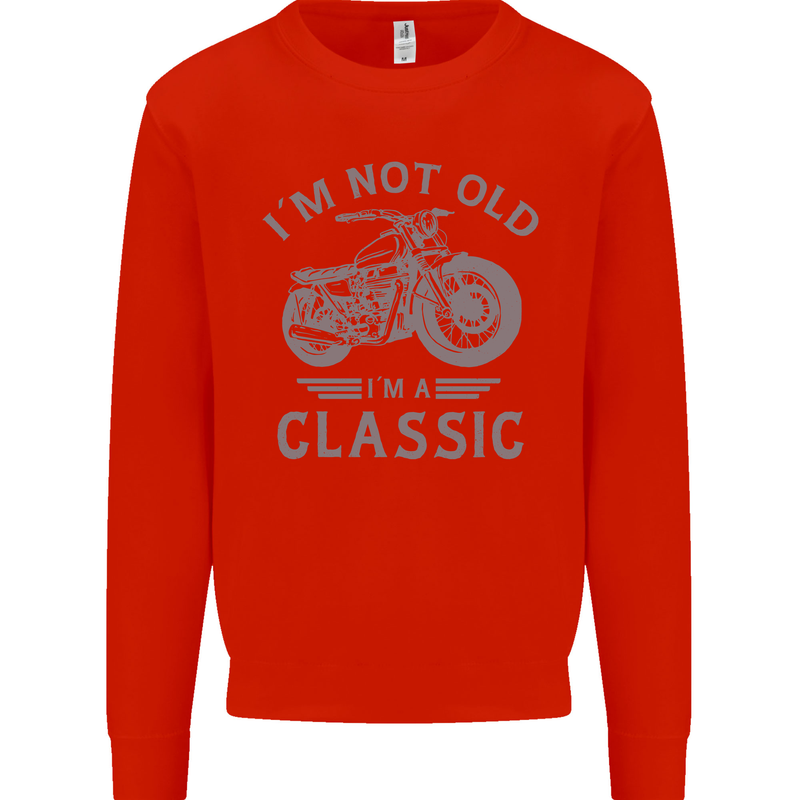 I'm Not Old I'm a Classic Motorcycle Biker Mens Sweatshirt Jumper Bright Red